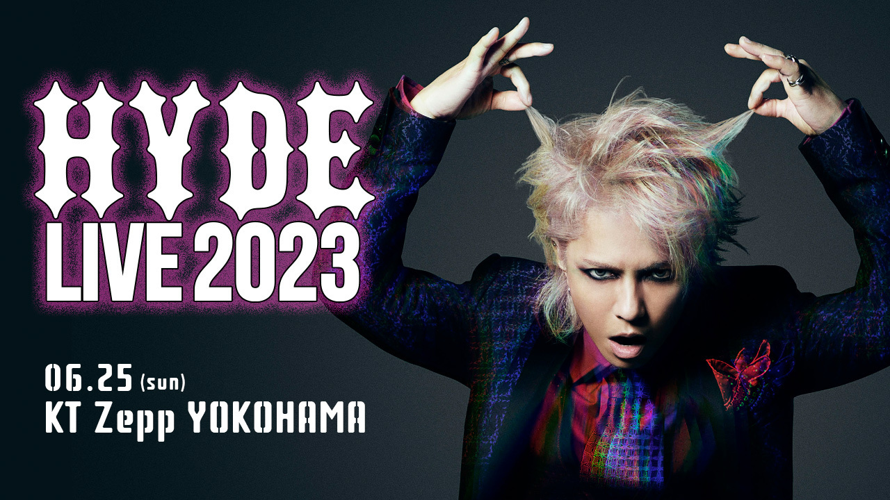 HYDE LIVE 2023 6.25 KT Zepp Yokohama | SKIYAKI TICKET